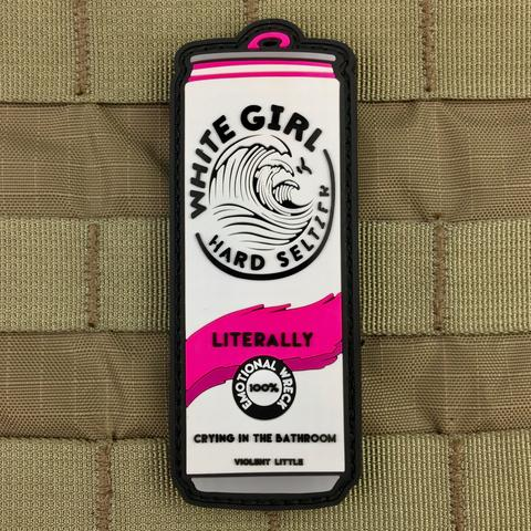 Tactical Outfitters WHITE GIRL HARD SELTZER "LITERALLY" Morale Patch