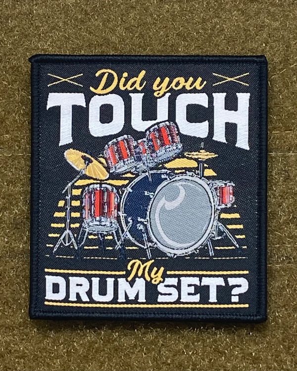 Tactical Outfitters “DID YOU TOUCH MY DRUM SET?” Morale Patch