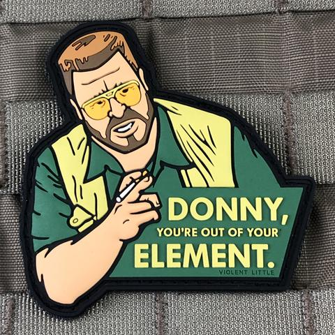 Tactical Outfitters DONNY YOU'RE OUT OF YOUR ELEMENT LEBOWSKI Morale Patch