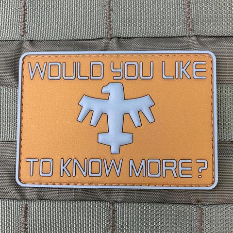 Tactical Outfitters WOULD YOU LIKE TO KNOW MORE? PVC Morale Patch
