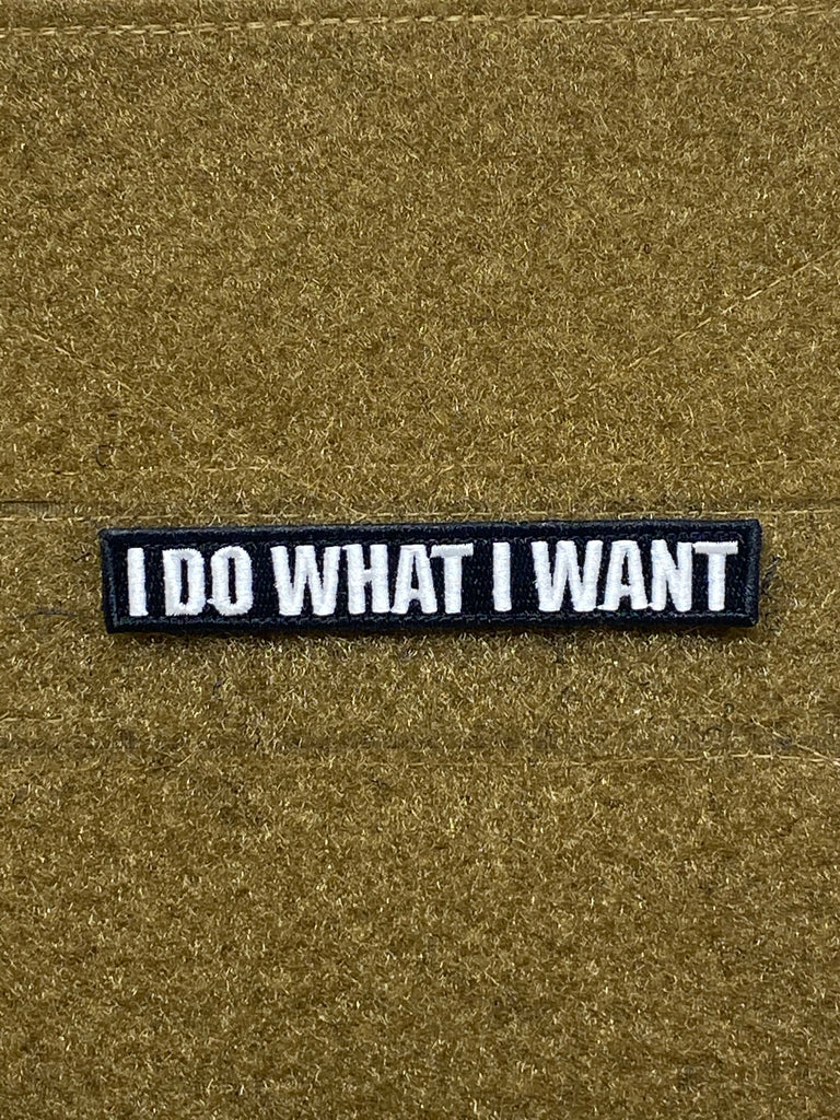 Tactical Outfitters I DO WHAT I WANT Morale Patch