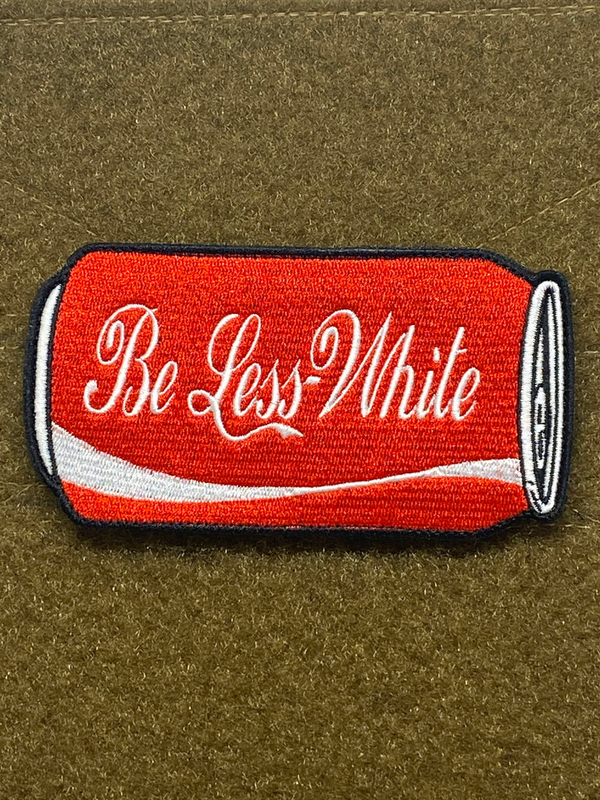 Tactical Outfitters “BE LESS WHITE” Morale Patch