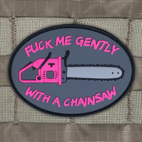 Tactical Outfitters FUCK ME GENTLY WITH A CHAINSAW PVC Morale Patch