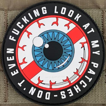 Tactical Outfitters DON'T EVEN FUCKING LOOK AT MY PATCHES Morale Patch