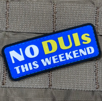 Tactical Outfitters NO DUI'S THIS WEEKEND PVC Morale Patch