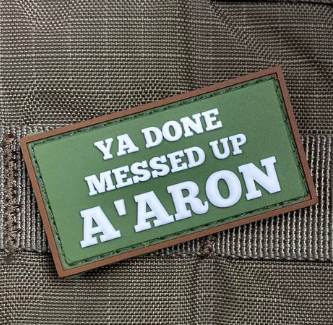 Tactical Outfitters YA DONE MESSED UP A’ARON PVC Morale Patch