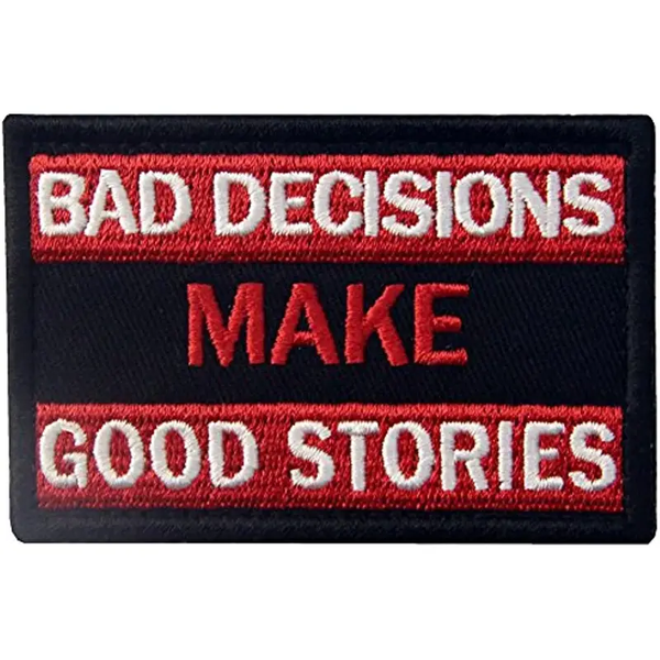 ACM Bad Decisions Make Good Stories Embroidered Patch