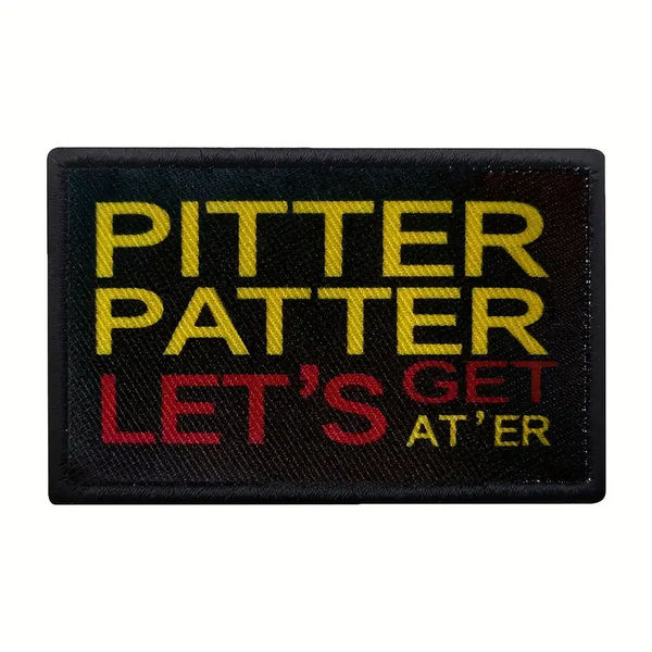 Pitter Patter Let's Get at Er Patch