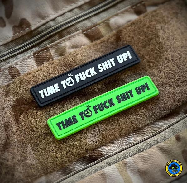 Dangerous Goods® Time To Fuck Shit Up! PVC Morale Patch