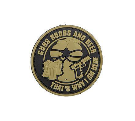 Guns, Boobs, and Beer, That's Why I AM Here PVC Patch