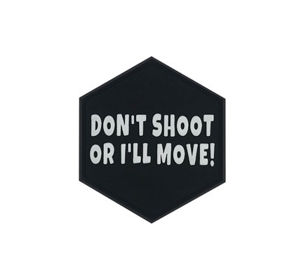 Hexagon PVC Patch "Don't Shoot Or I'll Move!"