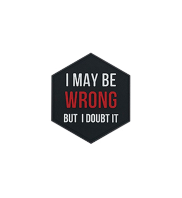 Hexagon PVC Patch "I May Be Wrong But I Doubt It"