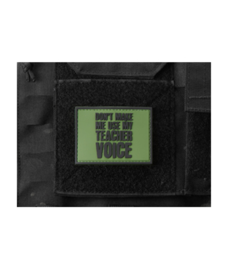 Don't Make Me Use My Teacher Voice PVC Morale Patch